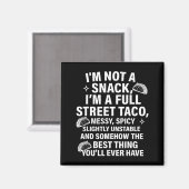 I Am Not A Snack I'm A Full Street Taco Messt Scy  マグネット (正面/裏面)