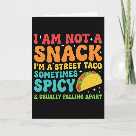 I Am Not A Snack I'm A Full Street Taco Messy カード (正面)