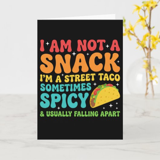 I Am Not A Snack I'm A Full Street Taco Messy カード (黄色い花)