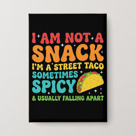 I Am Not A Snack I'm A Full Street Taco Messy 缶バッジ