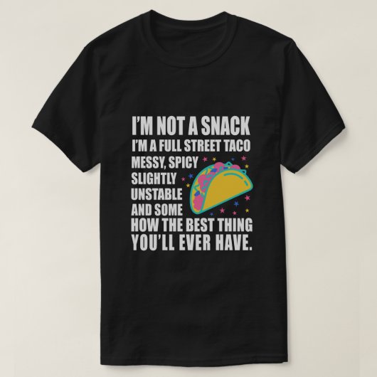 I Am Not A Snack I'm A Full Street Taco Messy Tシャツ (デザイン正面)