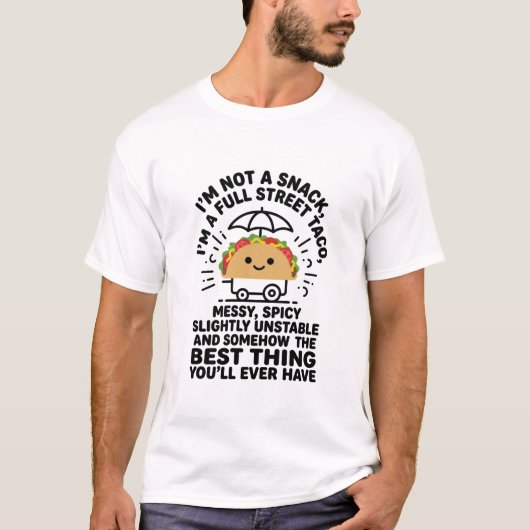 I Am Not A Snack I'm A Full Street Taco Messy Tシャツ (正面)