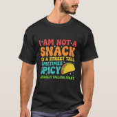 I Am Not A Snack I'm A Full Street Taco Messy Tシャツ (正面)