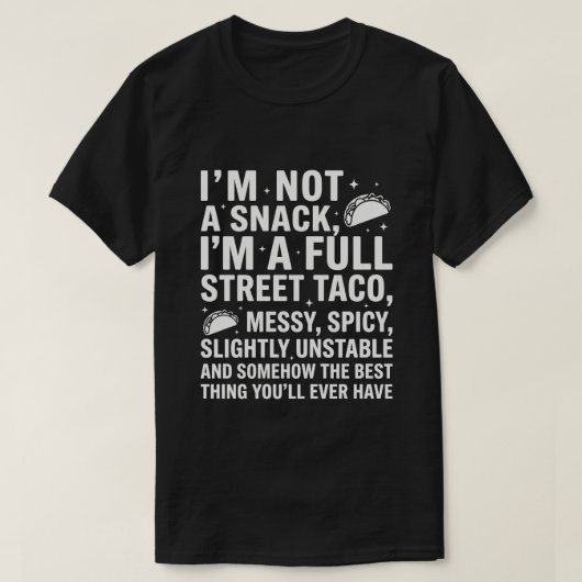 I Am Not A Snack I'm A Full Street Taco Messy Tシャツ (デザイン正面)