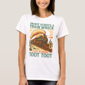 I am not always a train wreck | train quote shirt  tシャツ (正面)