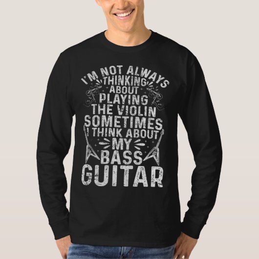 I Am Not Always Thinking About Playing The Violin Tシャツ (正面)