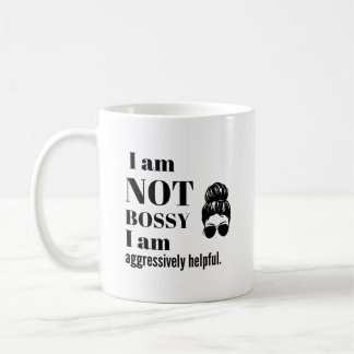 I am not Bossy, I am aggressively helpful コーヒーマグカップ
