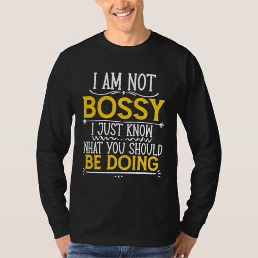 I Am Not Bossy Just Know What You Should Be Busine Tシャツ (正面)