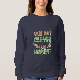 I am not clever I am honest Text design art  スウェットシャツ