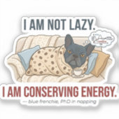 I Am Not Lazy Conserving Energy French Bulldog シール (正面)