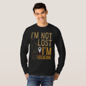 I Am Not Lost I Am Geocaching Treasure Hunting Tシャツ (正面フル)