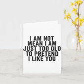 I Am Not Mean I Am Just Too Old To Pretend I Like  カード (黄色い花)