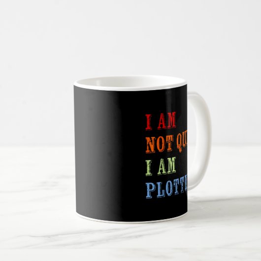 I Am Not Quiet I Am Plotting Funny Writing Quote  コーヒーマグカップ (正面右)