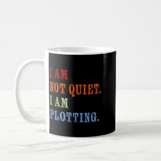 I Am Not Quiet I Am Plotting Funny Writing Quote コーヒーマグカップ (左)