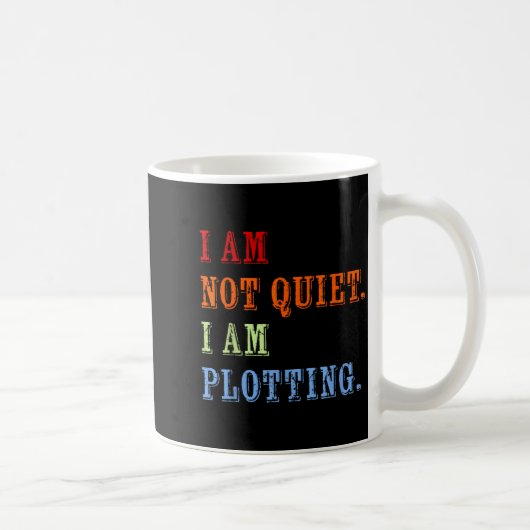 I Am Not Quiet I Am Plotting Funny Writing Quote  コーヒーマグカップ (右)