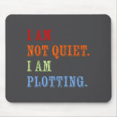 I Am Not Quiet I Am Plotting Funny Writing Quote マウスパッド (正面)