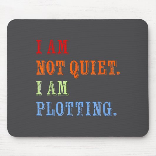 I Am Not Quiet I Am Plotting Funny Writing Quote  マウスパッド (正面)