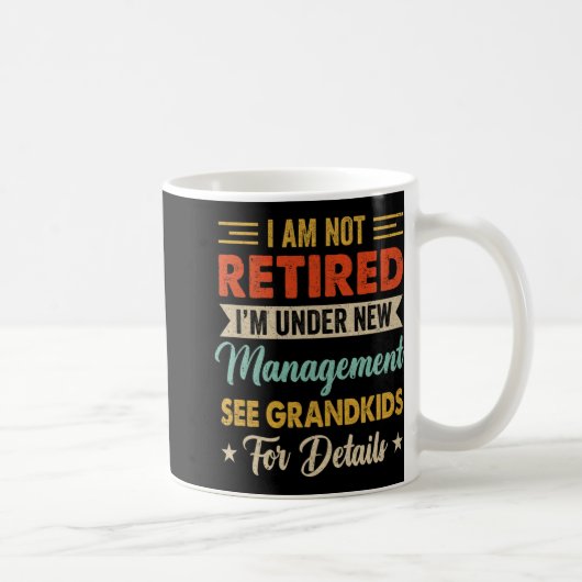 I Am Not Retired Im Under New Management See Grand コーヒーマグカップ (右)