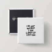 I Am Not Weird I Am Limited Edition Badge 缶バッジ (正面&裏面)