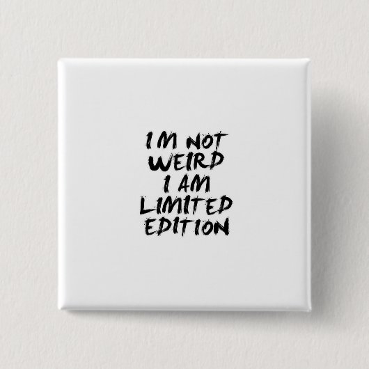 I Am Not Weird I Am Limited Edition Badge 缶バッジ (正面)