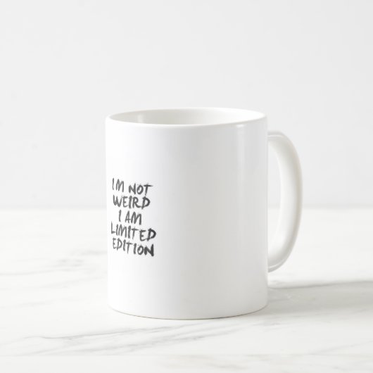 I Am Not Weird I Am Limited Edition Mug – Funny コーヒーマグカップ (正面右)