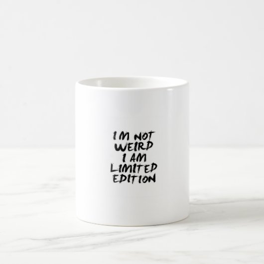 I Am Not Weird I Am Limited Edition Mug – Funny  コーヒーマグカップ (中央)