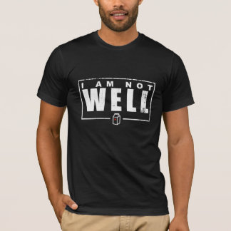 I Am Not Well – ホワイト文字Tシャツ Tシャツ