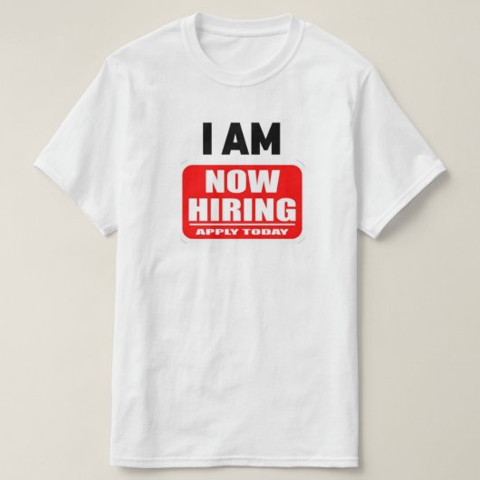 I AM NOW HIRING(Apply Today) Tシャツ (デザイン正面)