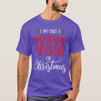 I am Only a Morning Person on Christmashemed Mem f Tシャツ