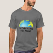 I Am Only Visiting This Planet Tシャツ (正面)