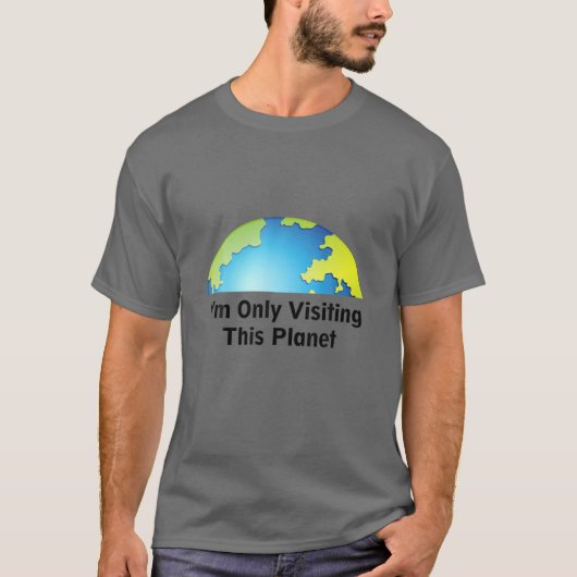 I Am Only Visiting This Planet Tシャツ (正面)