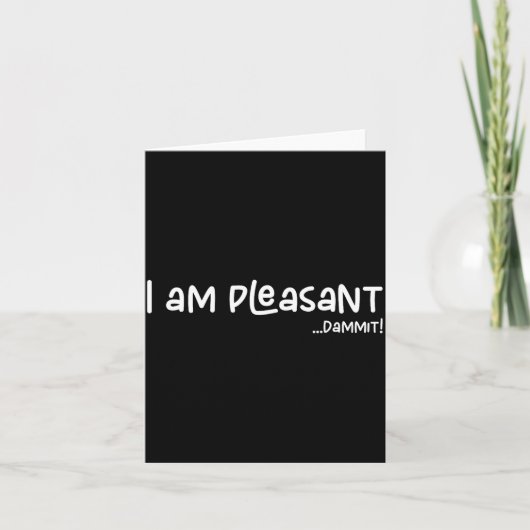 I Am Pleasant , Funny Humor Apparel Joke Gag カード (正面)