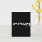 I Am Pleasant , Funny Humor Apparel Joke Gag カード (黄色い花)