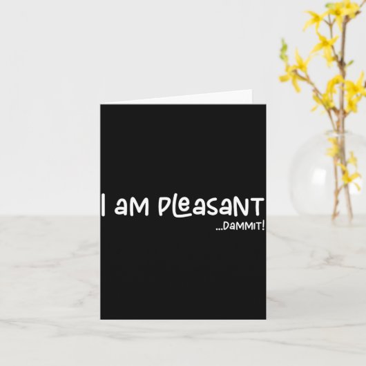 I Am Pleasant , Funny Humor Apparel Joke Gag  カード (黄色い花)