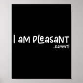 I Am Pleasant , Funny Humor Apparel Joke Gag  ポスター (正面)