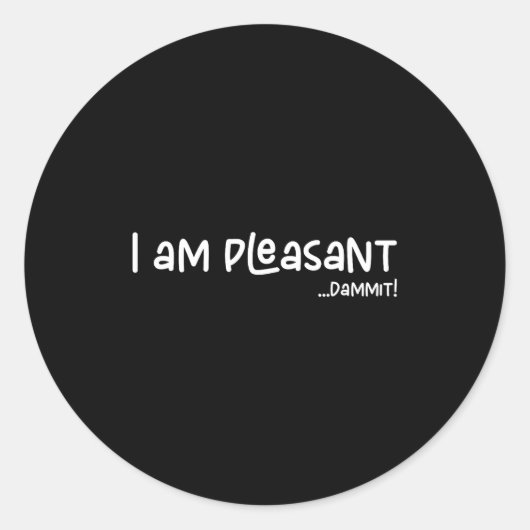 I Am Pleasant , Funny Humor Apparel Joke Gag ラウンドシール (正面)