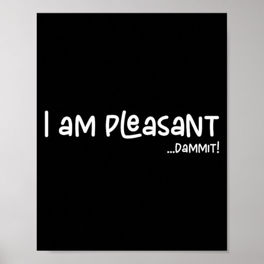 I Am Pleasant , Funny Humor Apparel Joke Gag Premi ポスター (正面)
