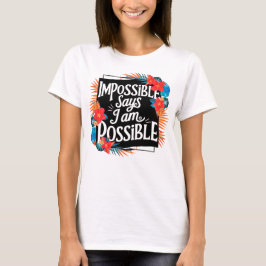 "I am possible - 励ましのスローガンTシャツ" Tシャツ