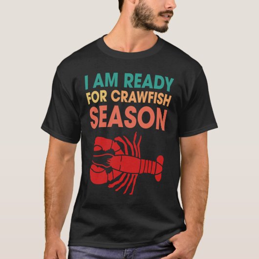 I Am Ready For Crawfish Season Crayfish Tシャツ (正面)