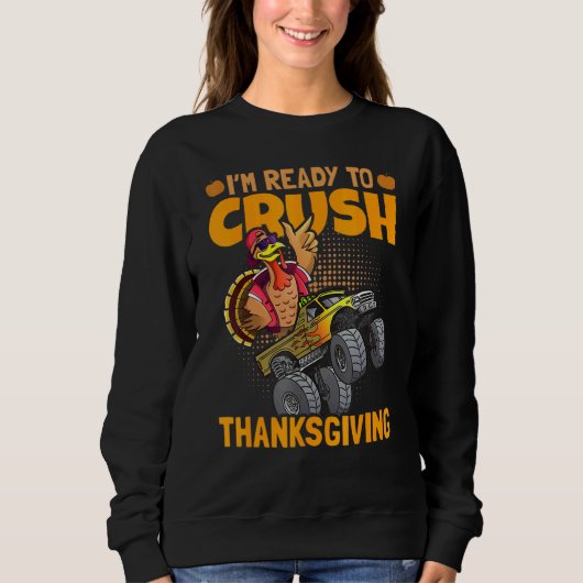 I am Ready To Crush Thanksgiving Turkey Day 1 スウェットシャツ (正面)