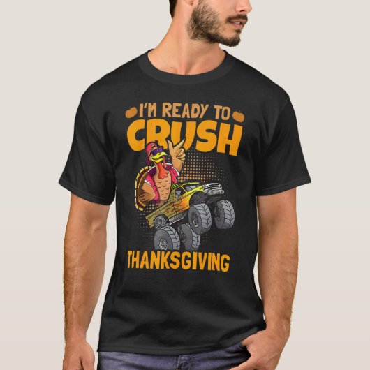 I am Ready To Crush Thanksgiving Turkey Day 1 Tシャツ (正面)