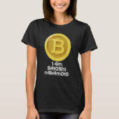 I Am Satoshi Nakamoto Bitcoin   NFT Cryptocurrency Tシャツ (正面)