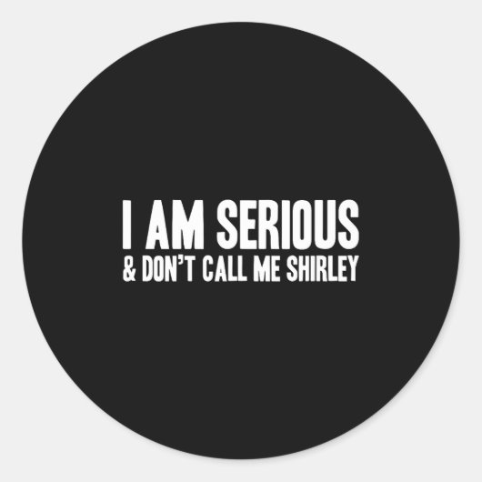 I Am Serious - &amp; Don’t Call Me Shirley  ラウンドシール (正面)