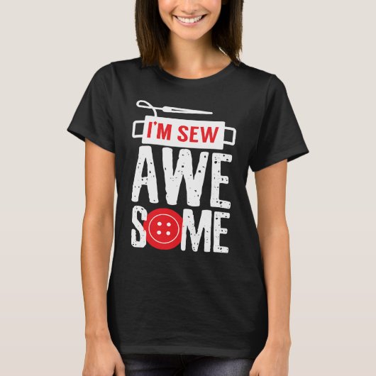 I Am Sew Awesome Sewer Pun Sewing Tシャツ (正面)
