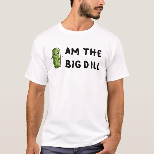 I Am The Big Dill Tシャツ (正面)