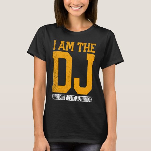 I Am The Dj And Not The Jukebox Tシャツ (正面)