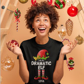 I am The Dramatic Elf Funny Christmas Family Tシャツ