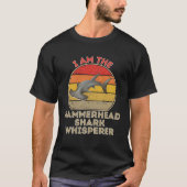 I Am The Hammerhead Shark Whisperer Tシャツ (正面)