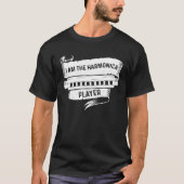 I Am The Harmonica Player Harmonica Instrument Mus Tシャツ (正面)