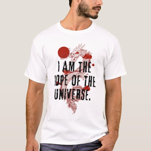 I am the Hope of the Universe - Dragon Design Tシャツ (正面)